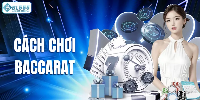 Cách chơi Baccarat