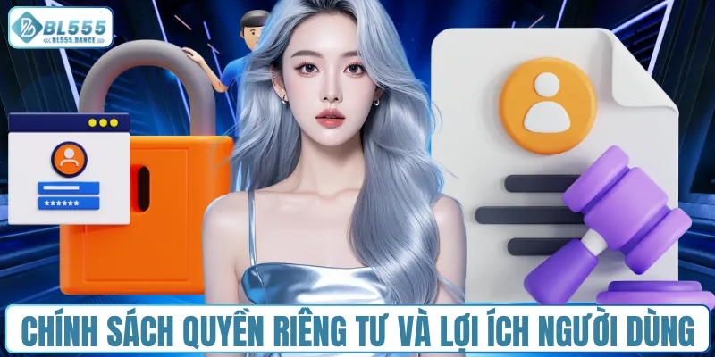 Chính sách quyền riêng tư và lợi ích người dùng