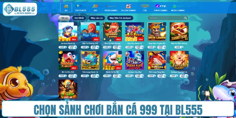 Chọn sảnh chơi bắn cá 999 tại BL555