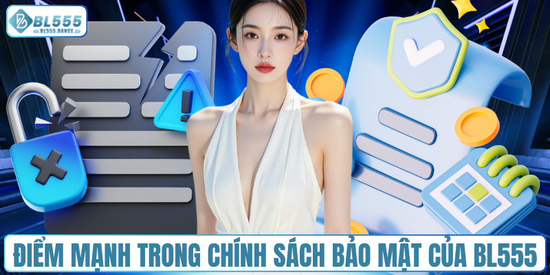 Điểm mạnh trong chính sách bảo mật của BL555
