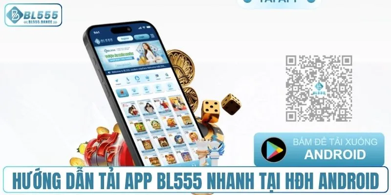 Hướng dẫn tải app BL555 nhanh tại HĐH Android