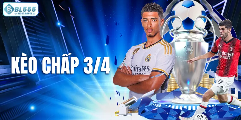 Kèo chấp 3/4