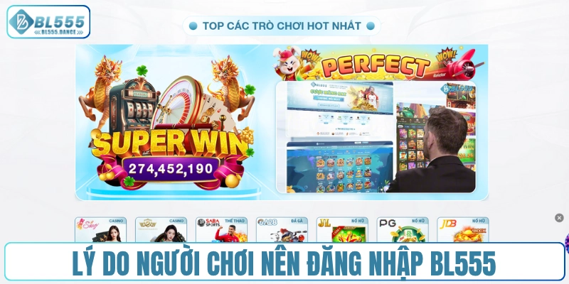 Lý do người chơi nên đăng nhập BL555