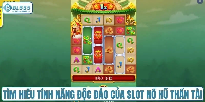 Tìm hiểu tính năng độc đáo của slot nổ hũ thần tài