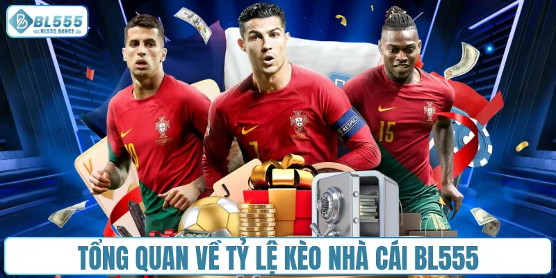 Tổng quan về tỷ lệ kèo nhà cái BL555