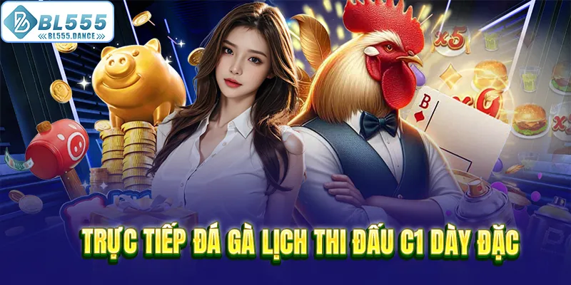 Trực tiếp đá gà lịch thi đấu C1 dày đặc