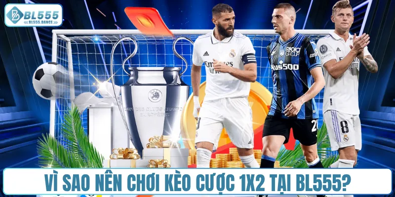 Vì sao nên chơi kèo cược 1X2 tại BL555?